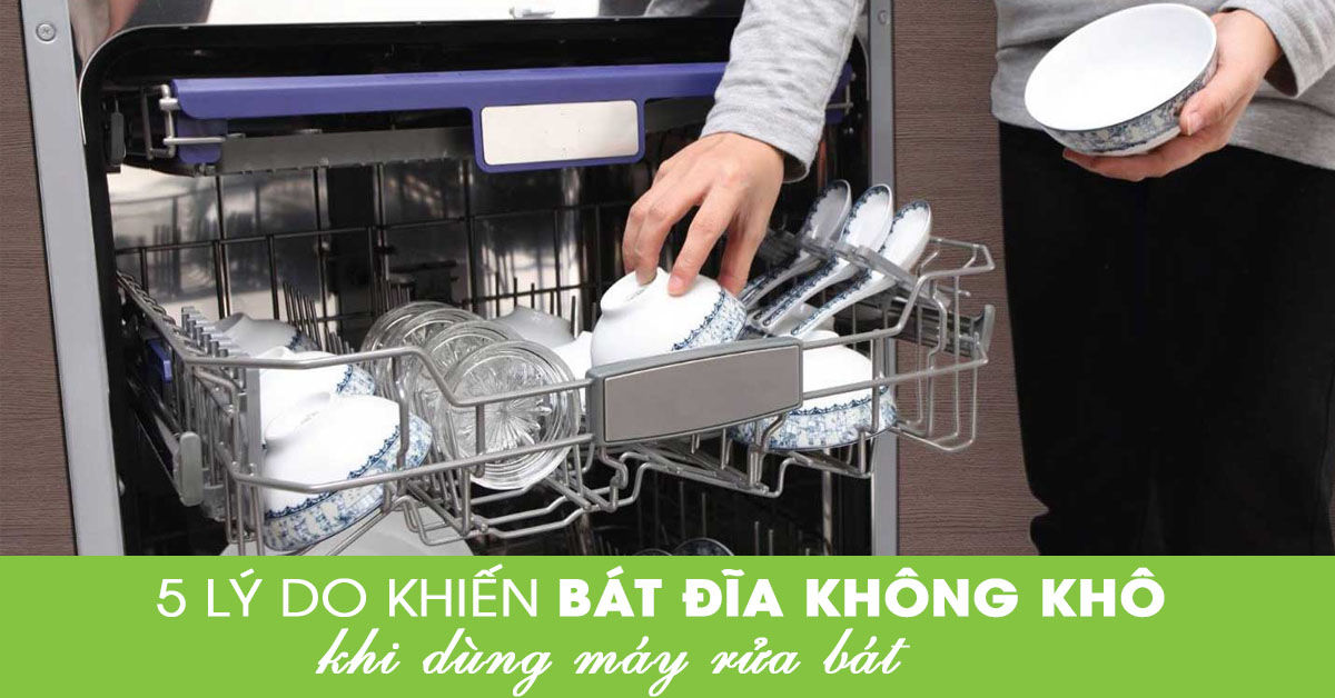 5 lý do khiến bát đĩa không khô khi rửa bằng máy rửa bát