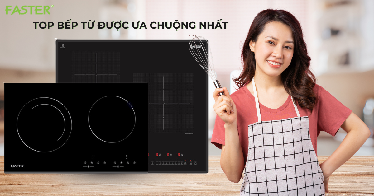 Top bếp từ được ưa chuộng nhất - FASTER chính hãng